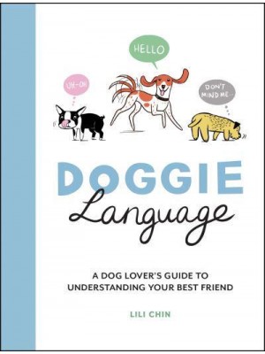 Doggie Language A Dog Lover's Guide to Understanding Your Best Friend