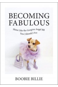 Becoming Fabulous Shine Like the Gorgina Angel BB You (Already) Are