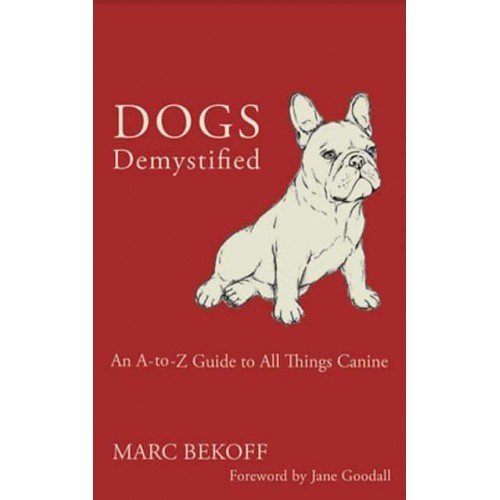 Dogs Demystified An A-Z Guide to All Things Canine