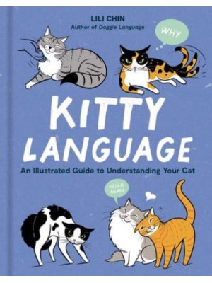 Kitty Language An Illustrated Guide to Understanding Your Cat