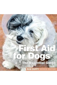 First Aid for Dogs The Essential Guide
