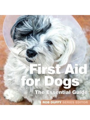 First Aid for Dogs The Essential Guide