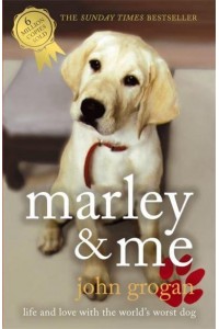 Marley & Me Life and Love With the World's Worst Dog