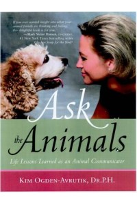 Ask the Animals Life Lessons Learned as an Animal Communicator