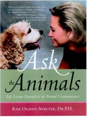 Ask the Animals Life Lessons Learned as an Animal Communicator