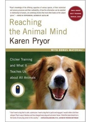 Reaching the Animal Mind Clicker Training and What It Teaches Us About All Animals