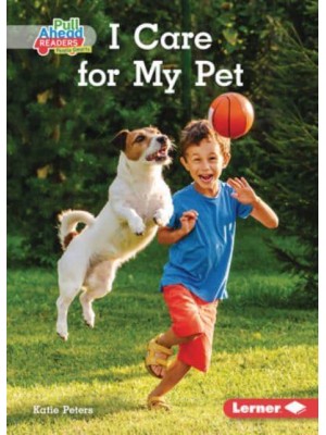 I Care for My Pet - I Care (Pull Ahead Readers People Smarts -- Nonfiction)