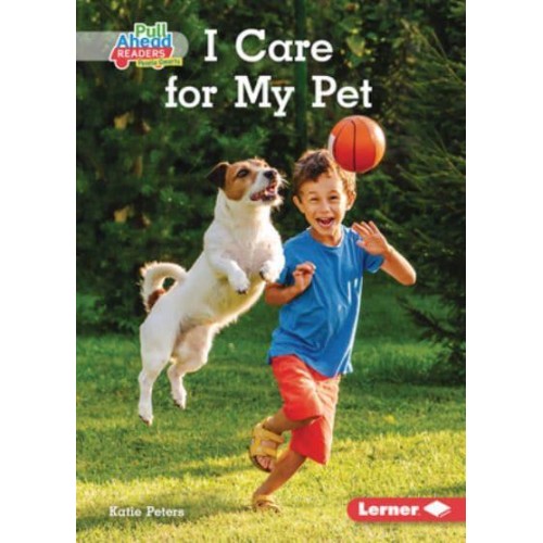 I Care for My Pet - I Care (Pull Ahead Readers People Smarts -- Nonfiction)
