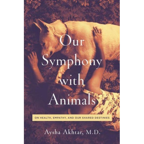 Our Symphony With Animals On Health, Empathy, and Our Shared Destinies