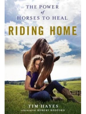 Riding Home The Power of Horses to Heal