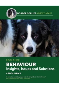 Behaviour: INsights, Issues and Solutions - Border Collies: A Breed Apart