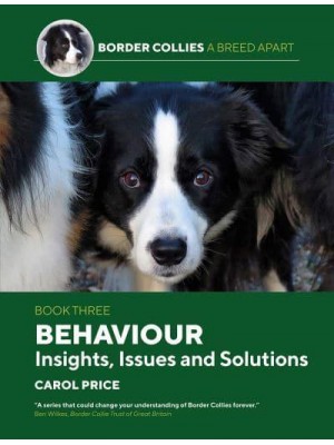 Behaviour: INsights, Issues and Solutions - Border Collies: A Breed Apart