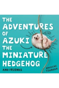 The Adventures of Azuki the Miniature Hedgehog and Friends
