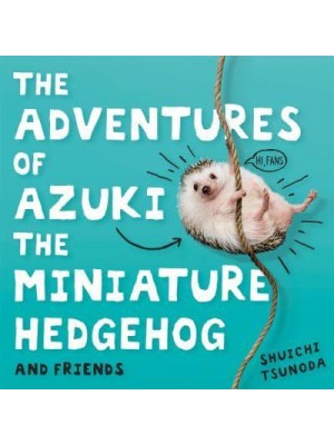 The Adventures of Azuki the Miniature Hedgehog and Friends