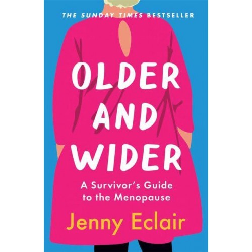 Older and Wider A Survivor's Guide to the Menopause