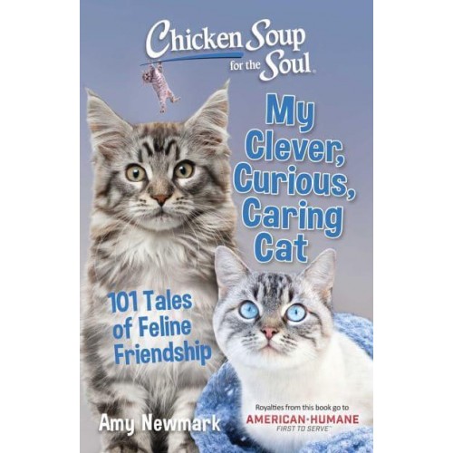 My Clever, Curious, Caring Cat 101 Tales of Feline Friendship