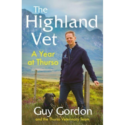 The Highland Vet A Year at Thurso
