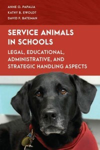 Service Animals in Schools Legal, Educational, Administrative, and Strategic Handling Aspects - Special Education Law, Policy, and Practice