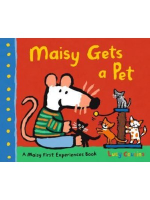 Maisy Gets a Pet - A Maisy First Experiences Book