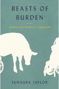 Beasts of Burden Animal and Disability Liberation