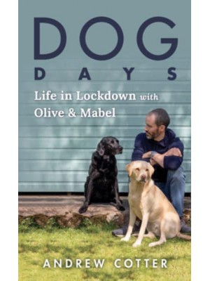 Dog Days Life in Lockdown With Olive & Mabel