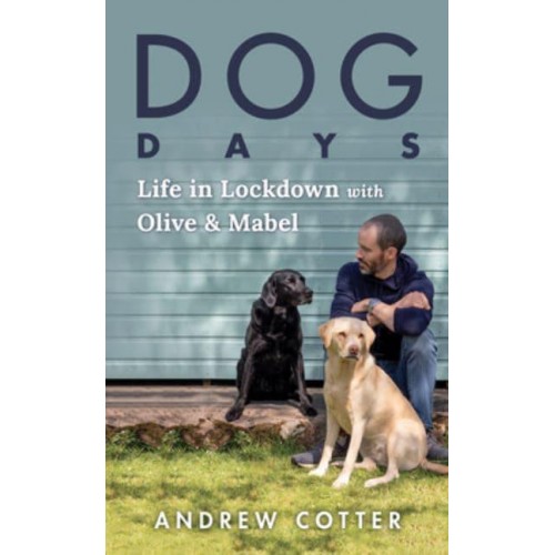 Dog Days Life in Lockdown With Olive & Mabel
