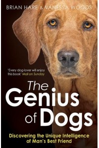 The Genius of Dogs Discovering the Unique Intelligence of Man's Best Friend