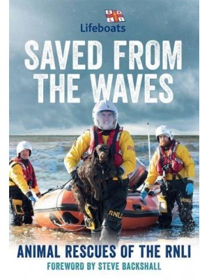Saved from the Waves Animal Rescues of the RNLI