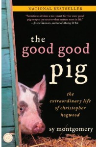 The Good Good Pig The Extraordinary Life of Christopher Hogwood