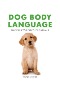 Dog Body Language 100 Ways to Read Their Signals