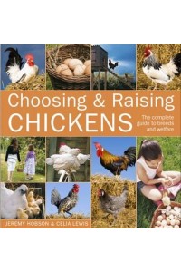 Choosing & Raising Chickens The Complete Guide to Breeds and Welfare