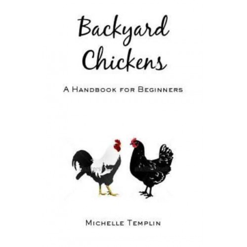 Backyard Chickens A Guide for Beginners