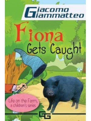 Life on the Farm for Kids, Book II Fiona Get's Caught - Life on the Farm for Kids