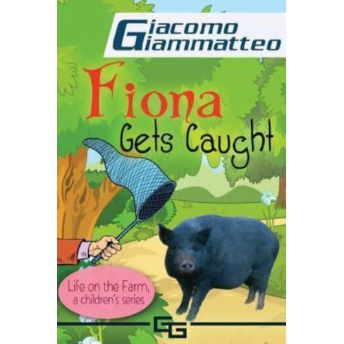 Life on the Farm for Kids, Book II Fiona Get's Caught - Life on the Farm for Kids