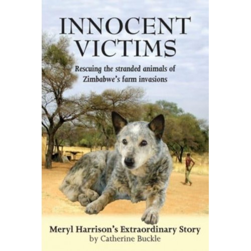 Innocent Victims: Rescuing the stranded animals of Zimbabwe's farm invasions