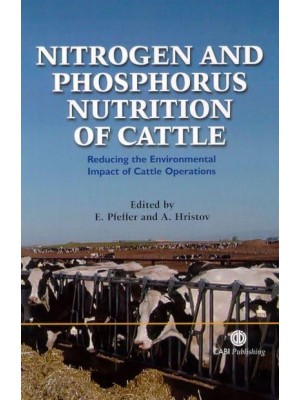 Nitrogen and Phosphorus Nutrition of Cattle Reducing the Environmental Impact of Cattle Operations
