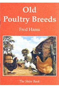 Old Poultry Breeds - The Shire Book