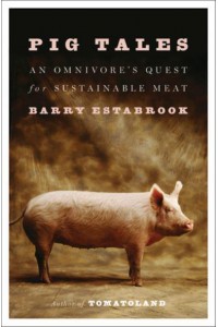 Pig Tales An Omnivore's Quest for Sustainable Meat