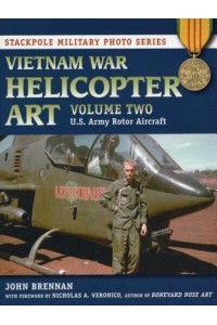 Vietnam War Helicopter Art U.S. Army Rotor Aircraft - Stackpole Military Photo Series