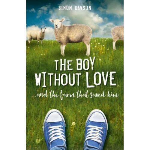 The Boy Without Love ...And the Farm That Saved Him