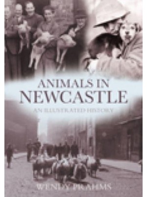 Animals in Newcastle An Illustrated History