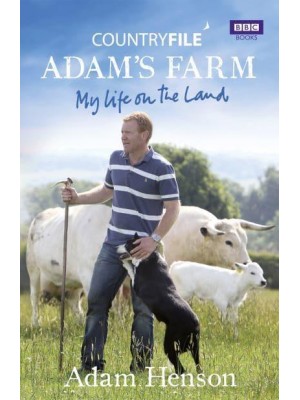 Adam's Farm My Life on the Land