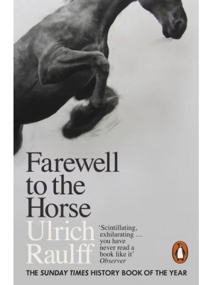 Farewell to the Horse The Final Century of Our Relationship
