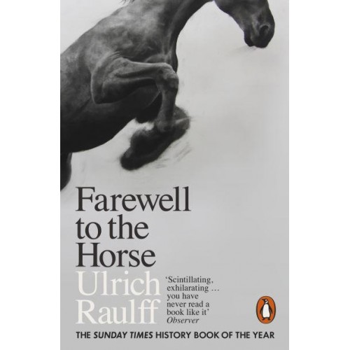 Farewell to the Horse The Final Century of Our Relationship