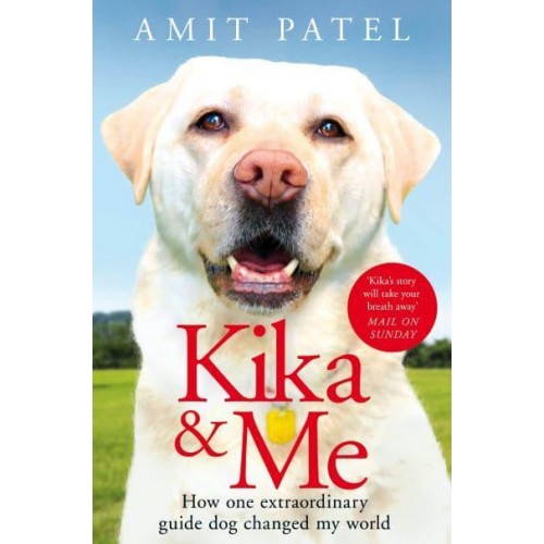 Kika & Me How One Extraordinary Guide Dog Changed My World