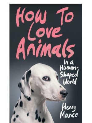 How to Love Animals in a Human-Shaped World