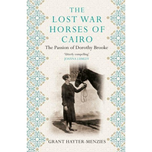 The Lost War Horses of Cairo The Passion of Dorothy Brooke, Animal Welfare Pioneer