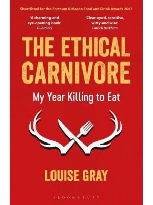 The Ethical Carnivore My Year Killing to Eat