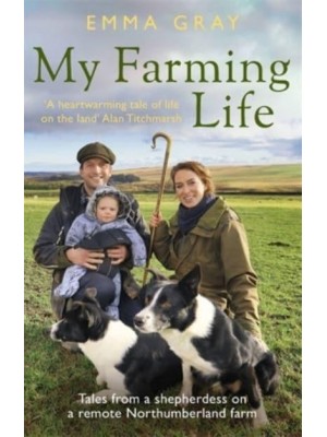 My Farming Life Tales from a Shepherdess on a Remote Northumberland Farm