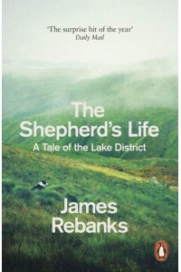 The Shepherd's Life A Tale of the Lake District